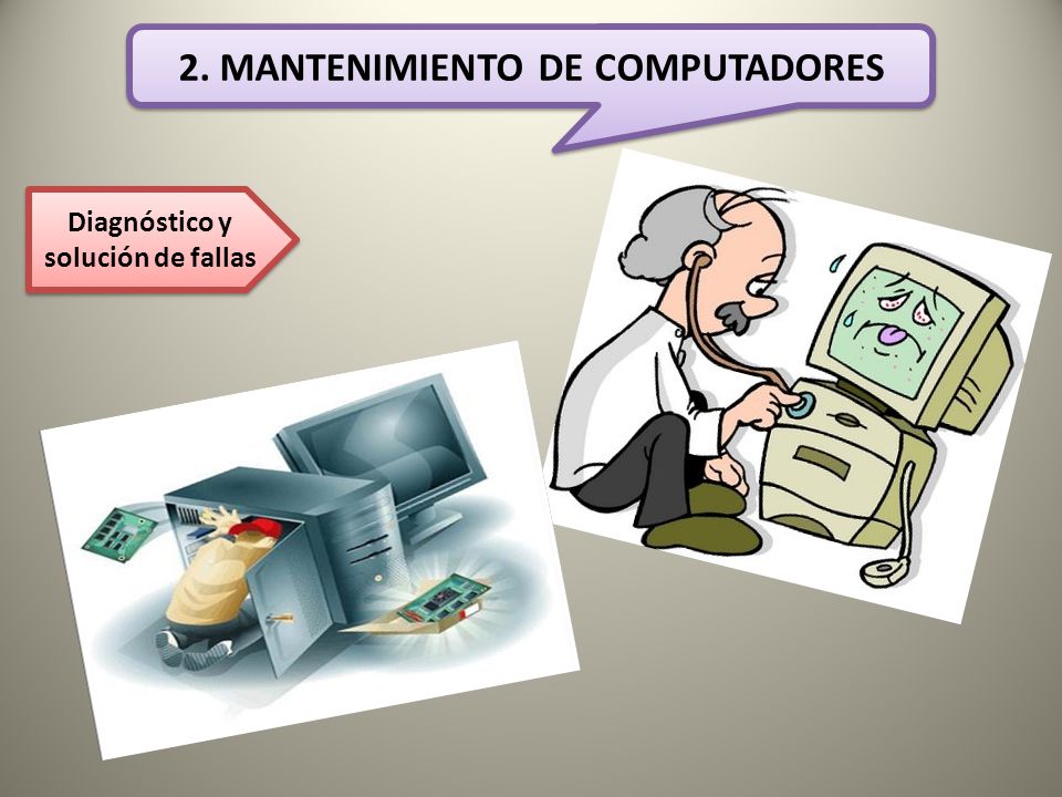 2. MANTENIMIENTO DE COMPUTADORES Diagnóstico y solución de fallas