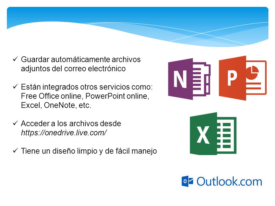 Guardar automáticamente archivos adjuntos del correo electrónico Están integrados otros servicios como: Free Office online, PowerPoint online, Excel, OneNote, etc.
