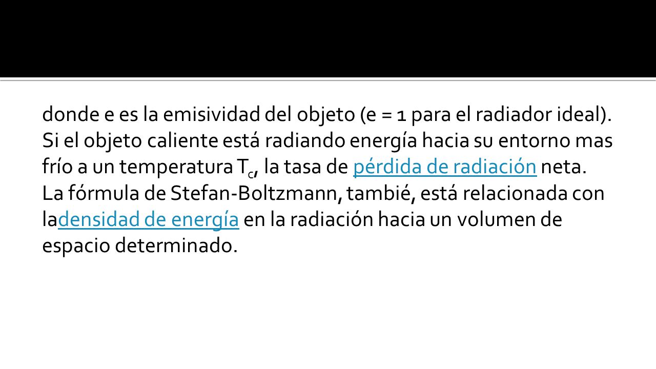 donde e es la emisividad del objeto (e = 1 para el radiador ideal).