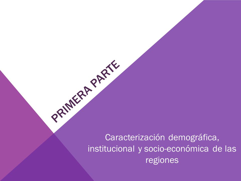 Caracterización demográfica, institucional y socio-económica de las regiones PRIMERA PARTE