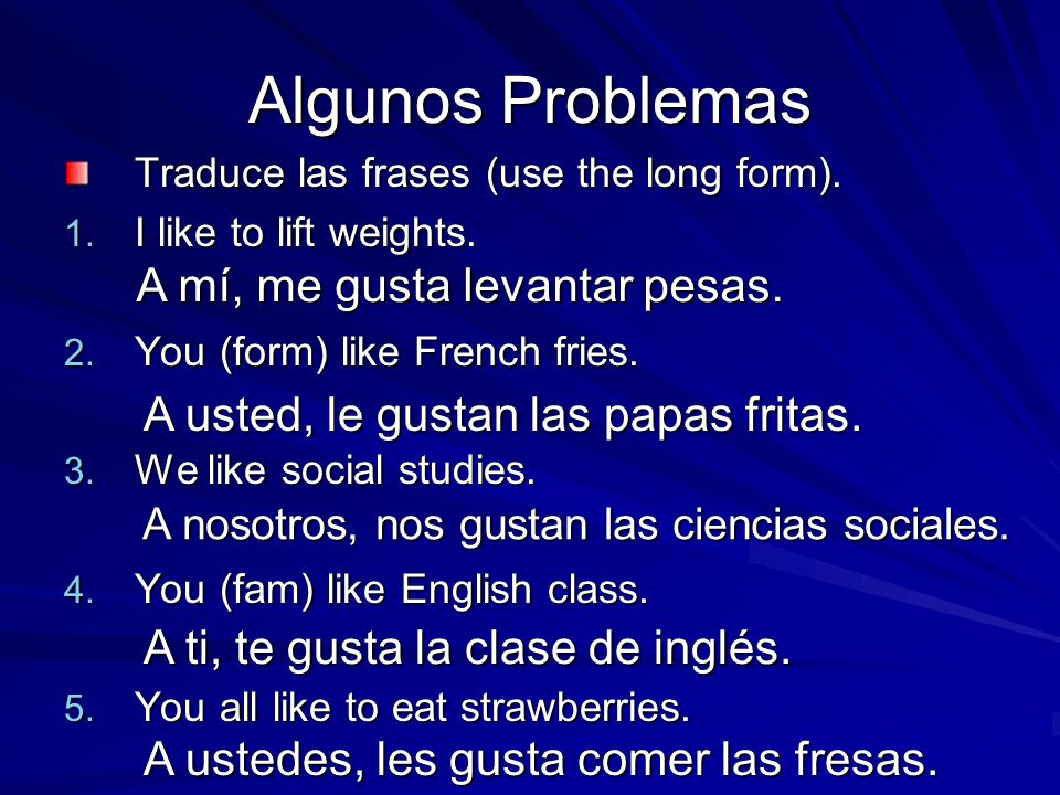 Algunos Problemas Traduce las frases (use the long form).