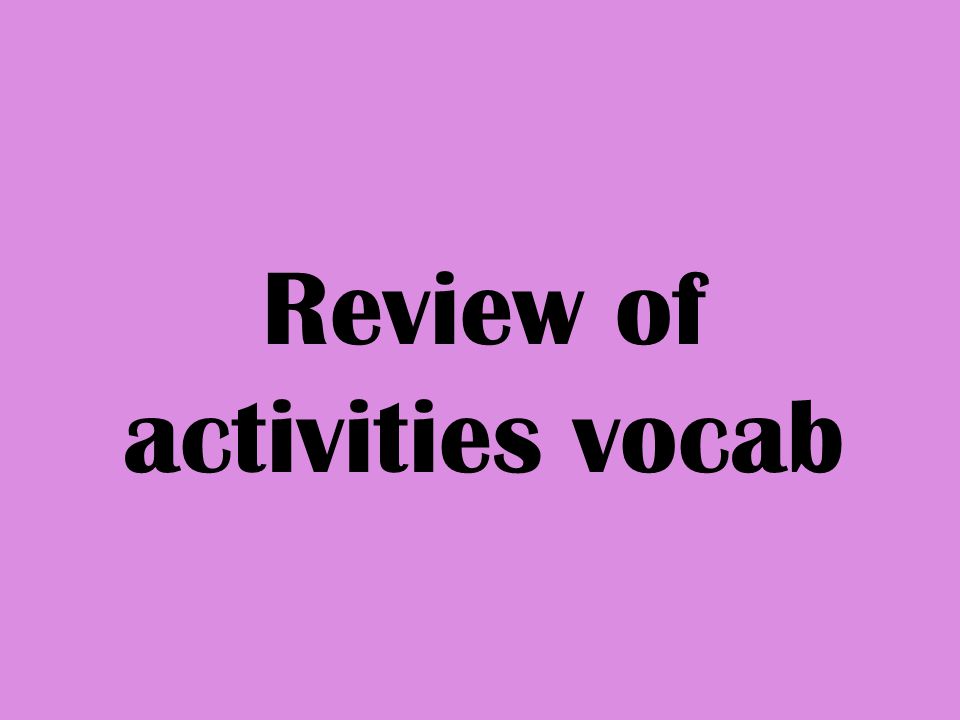 Review of activities vocab
