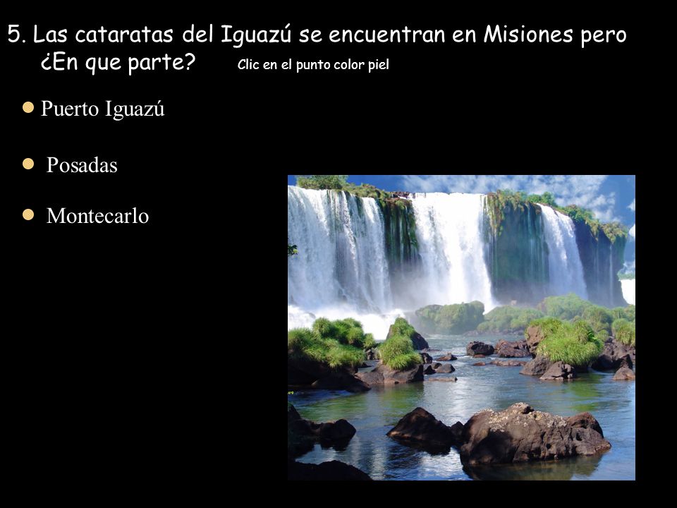 5. Las cataratas del Iguazú se encuentran en Misiones pero ¿En que parte.