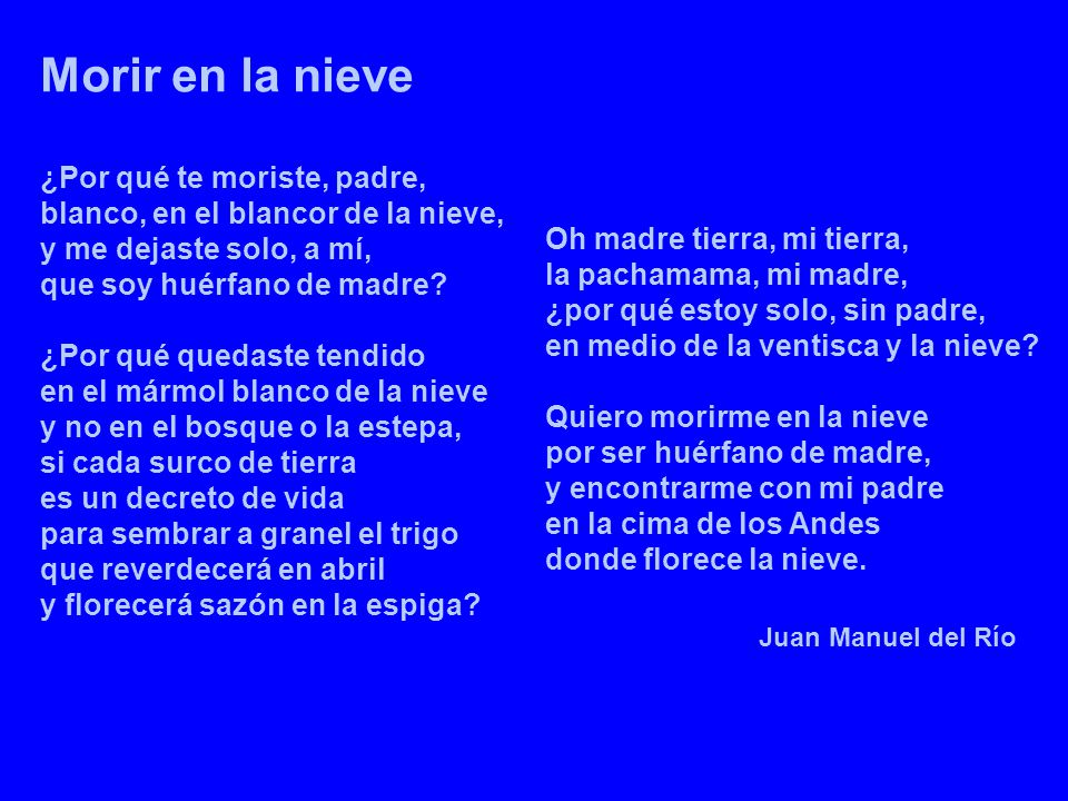 Morir en la nieve ¿Por qué te moriste, padre, blanco, en el blancor de la  nieve, y me dejaste solo, a mí, que soy huérfano. - ppt descargar