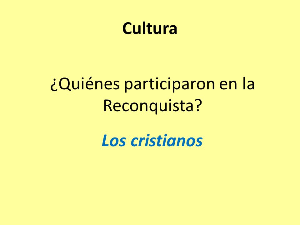 ¿Quiénes participaron en la Reconquista Los cristianos Cultura