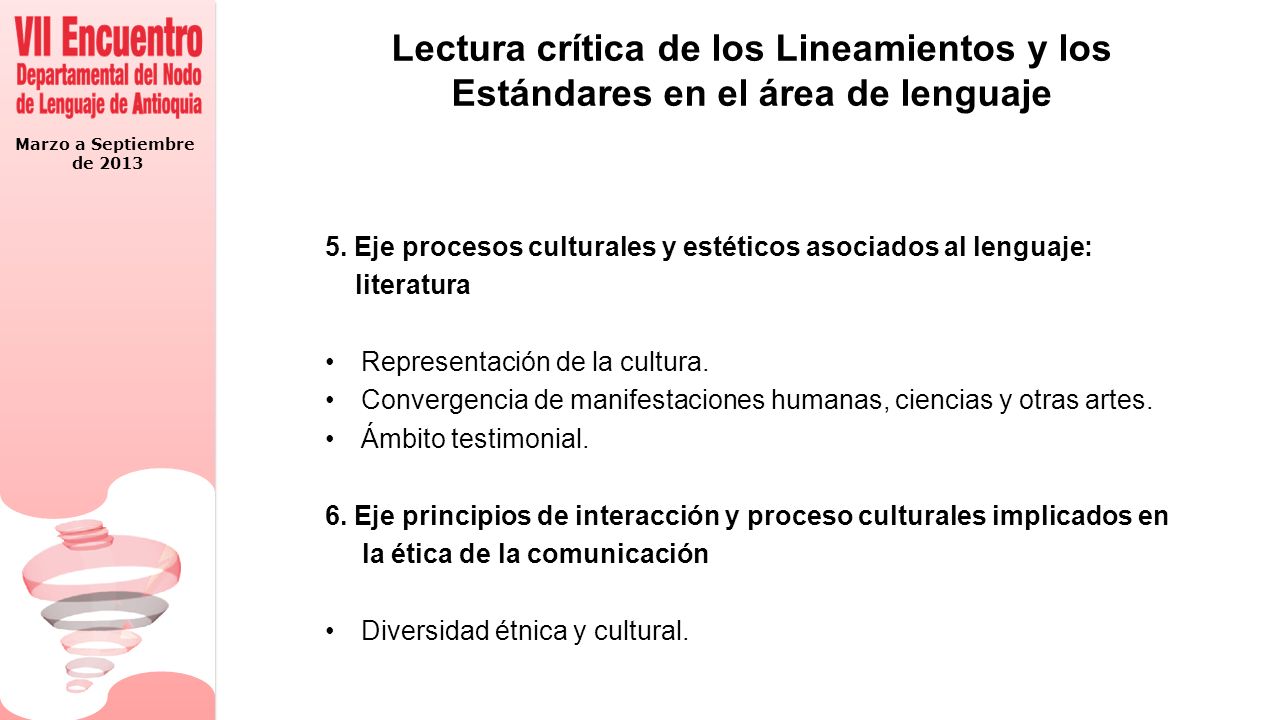 Marzo a Septiembre de 2013 Lectura crítica de los Lineamientos y los Estándares en el área de lenguaje 5.