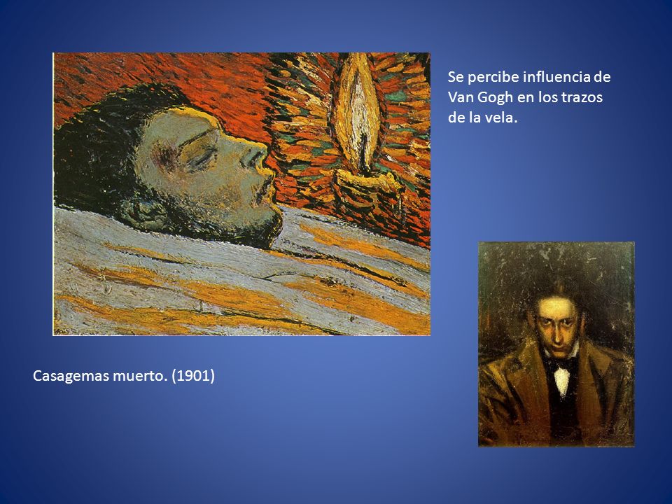Casagemas muerto. (1901) Se percibe influencia de Van Gogh en los trazos de la vela.