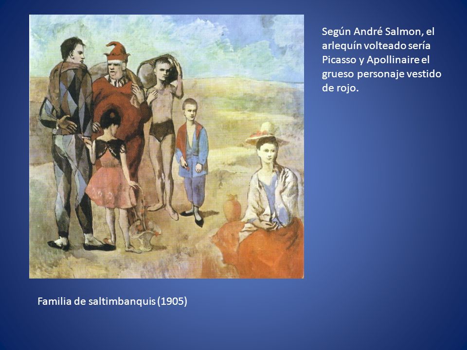 Familia de saltimbanquis (1905) Según André Salmon, el arlequín volteado sería Picasso y Apollinaire el grueso personaje vestido de rojo.