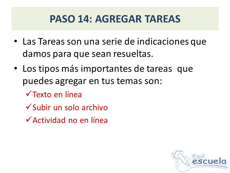 PASO 14: AGREGAR TAREAS Las Tareas son una serie de indicaciones que damos para que sean resueltas.