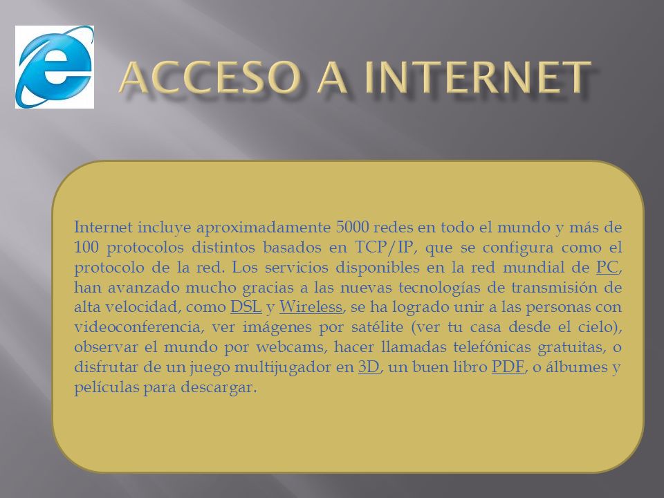 Internet incluye aproximadamente 5000 redes en todo el mundo y más de 100 protocolos distintos basados en TCP/IP, que se configura como el protocolo de la red.