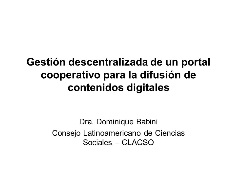Gestión descentralizada de un portal cooperativo para la difusión de contenidos digitales Dra.