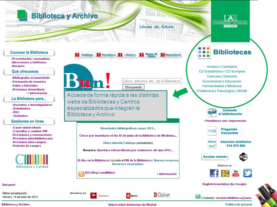 UAM Biblioteca y Archivo Accede de forma rápida a las distintas webs de Bibliotecas y Centros especializados que integran la Biblioteca y Archivo