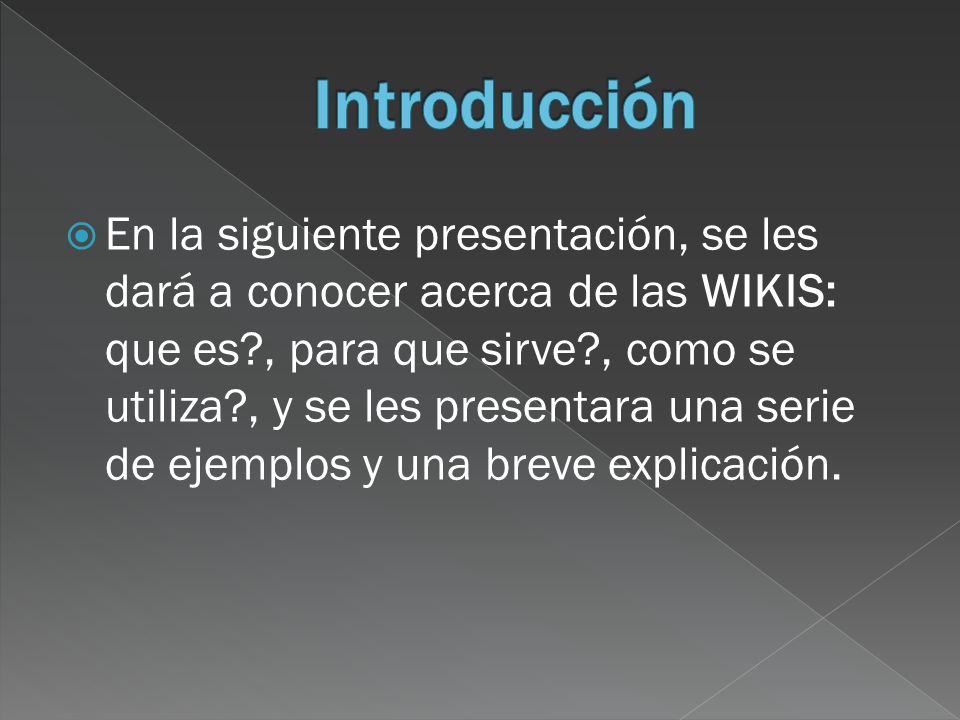 En la siguiente presentación, se les dará a conocer acerca de las WIKIS: que es , para que sirve , como se utiliza , y se les presentara una serie de ejemplos y una breve explicación.