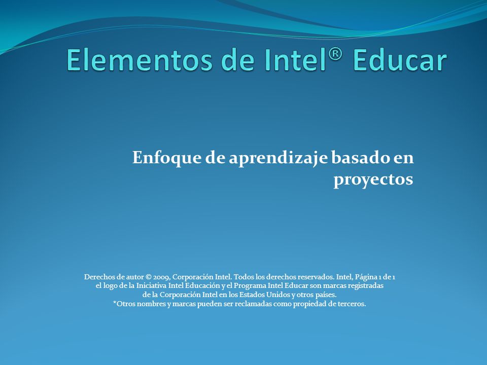 Enfoque de aprendizaje basado en proyectos Derechos de autor © 2009, Corporación Intel.