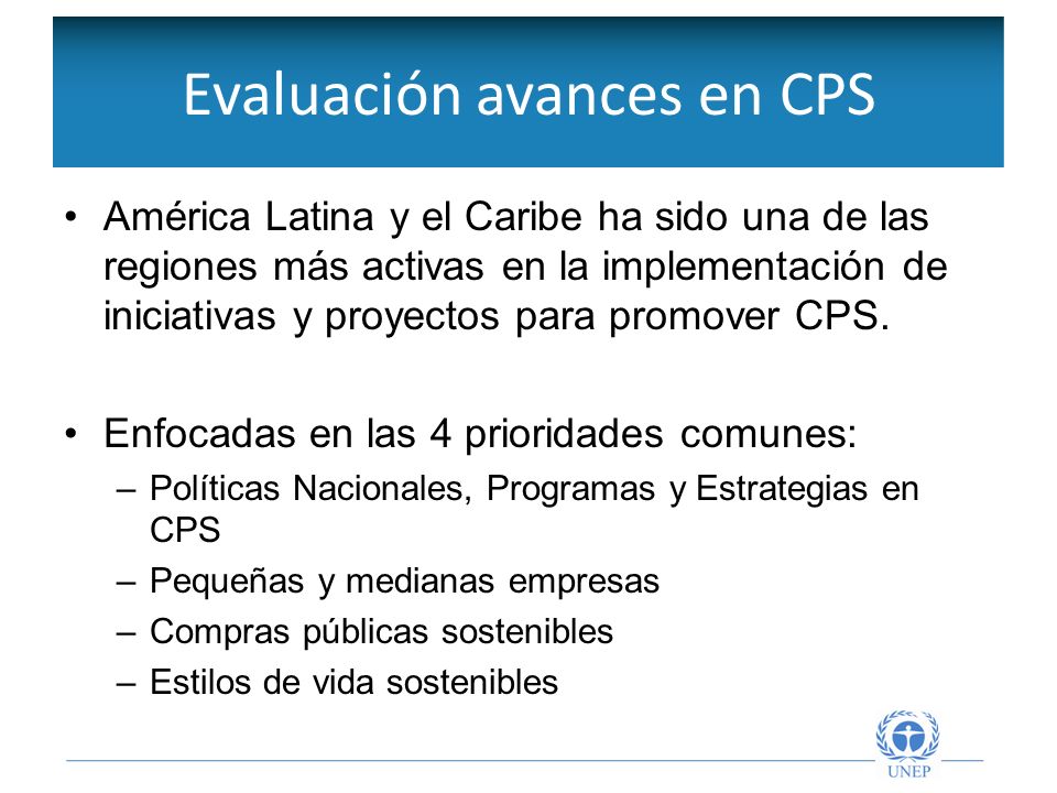 Evaluación de avances en CPS América Latina y el Caribe ha sido una de las regiones más activas en la implementación de iniciativas y proyectos para promover CPS.
