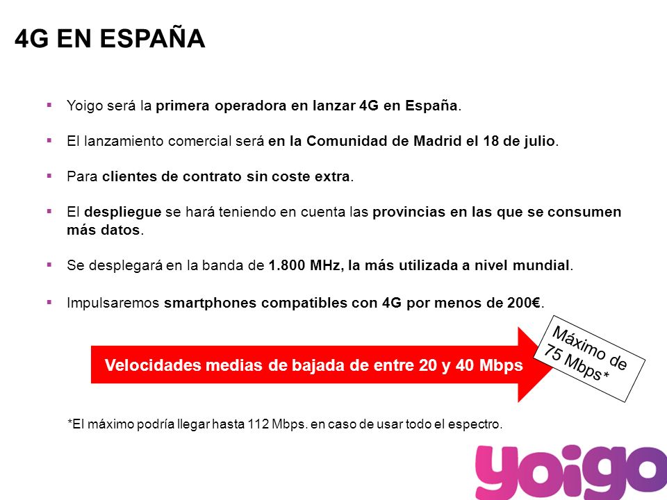 5 4G EN ESPAÑA Yoigo será la primera operadora en lanzar 4G en España.