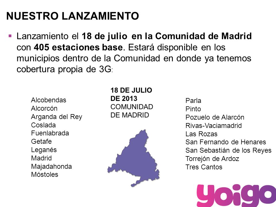 6 NUESTRO LANZAMIENTO Lanzamiento el 18 de julio en la Comunidad de Madrid con 405 estaciones base.