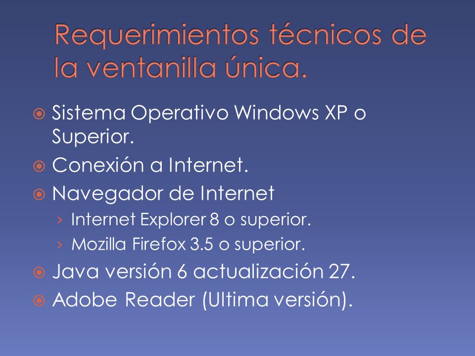 Sistema Operativo Windows XP o Superior. Conexión a Internet.