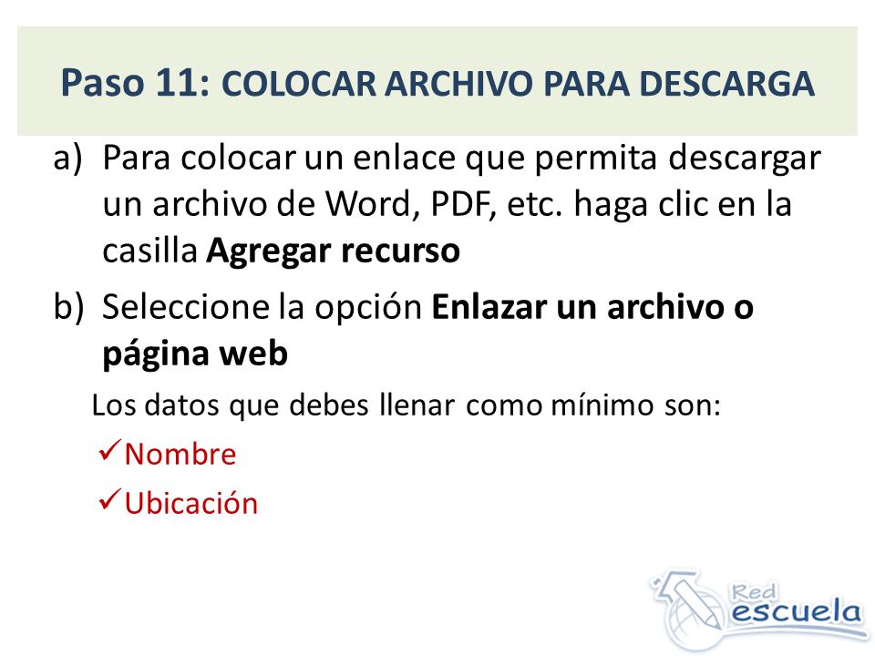 Paso 11: COLOCAR ARCHIVO PARA DESCARGA a)Para colocar un enlace que permita descargar un archivo de Word, PDF, etc.