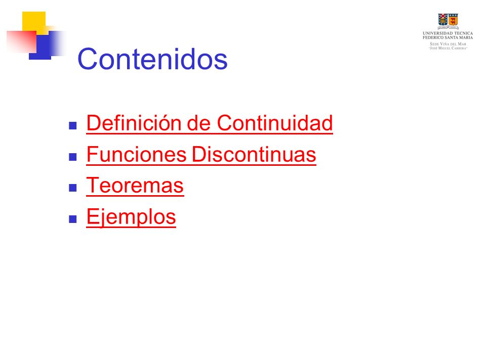 Contenidos Definición de Continuidad Funciones Discontinuas Teoremas Ejemplos