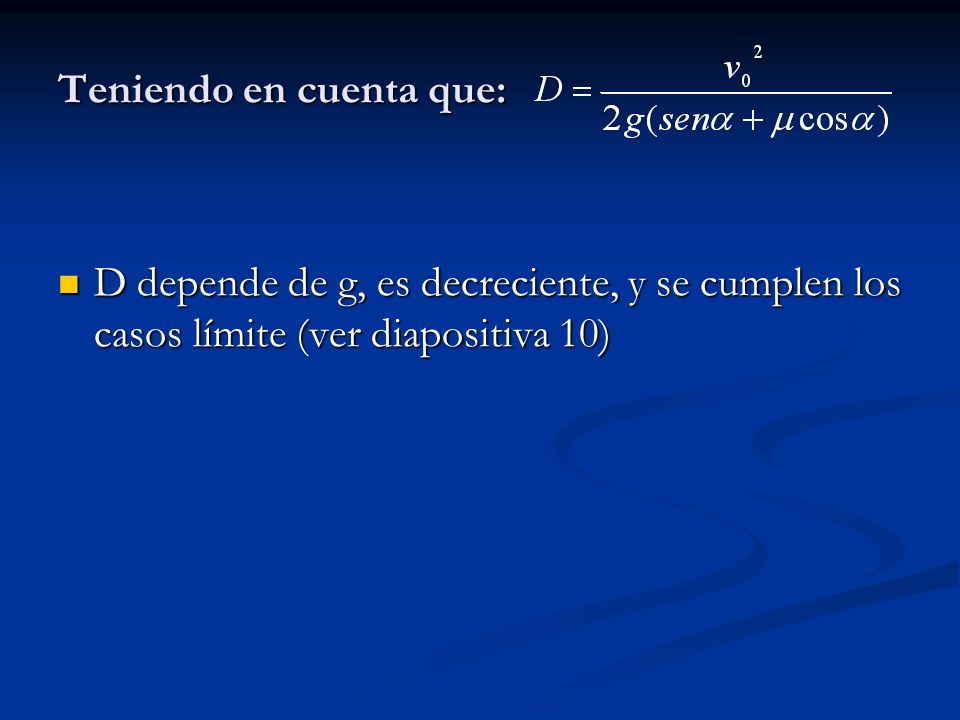 Teniendo en cuenta que: D depende de g, es decreciente, y se cumplen los casos límite (ver diapositiva 10) D depende de g, es decreciente, y se cumplen los casos límite (ver diapositiva 10)