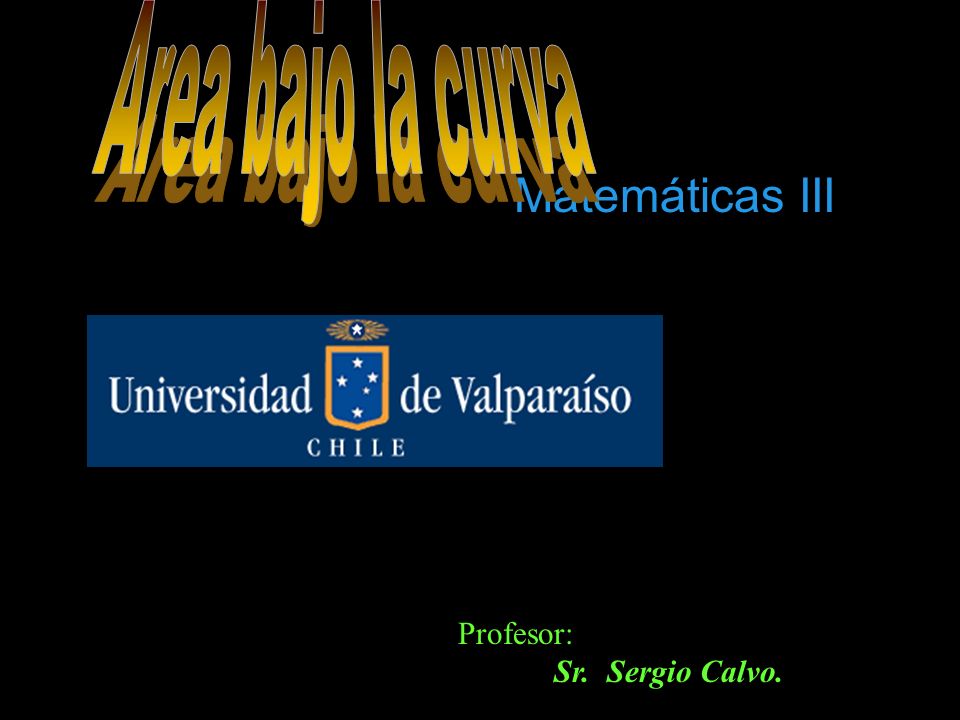 Matemáticas III Profesor: Sr. Sergio Calvo.