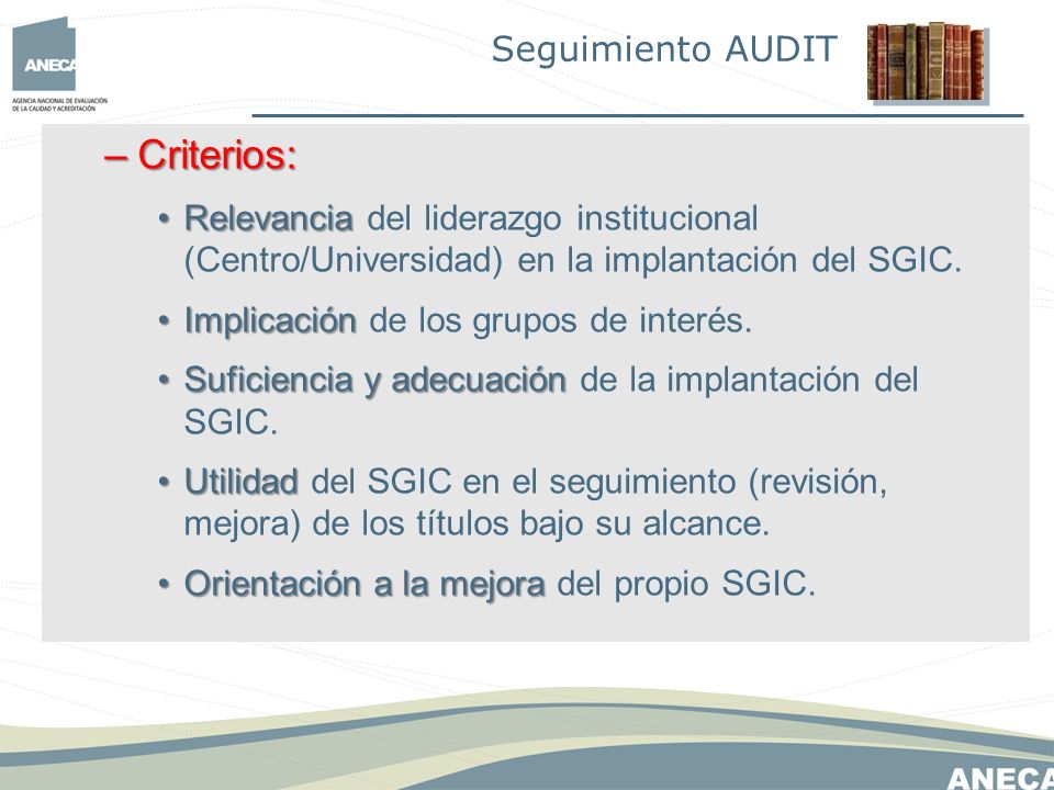 –Criterios: RelevanciaRelevancia del liderazgo institucional (Centro/Universidad) en la implantación del SGIC.