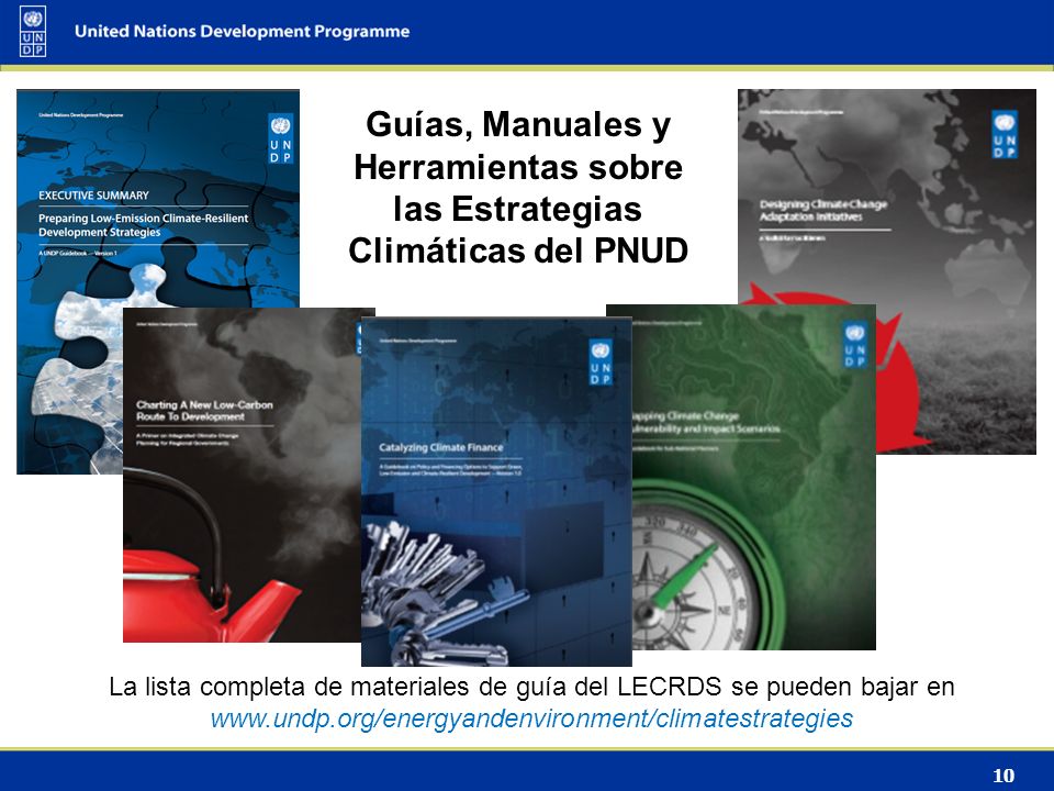 10 Guías, Manuales y Herramientas sobre las Estrategias Climáticas del PNUD La lista completa de materiales de guía del LECRDS se pueden bajar en