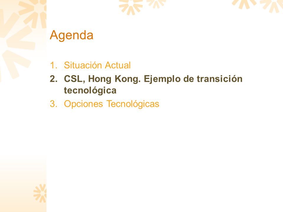 Agenda 1.Situación Actual 2.CSL, Hong Kong.
