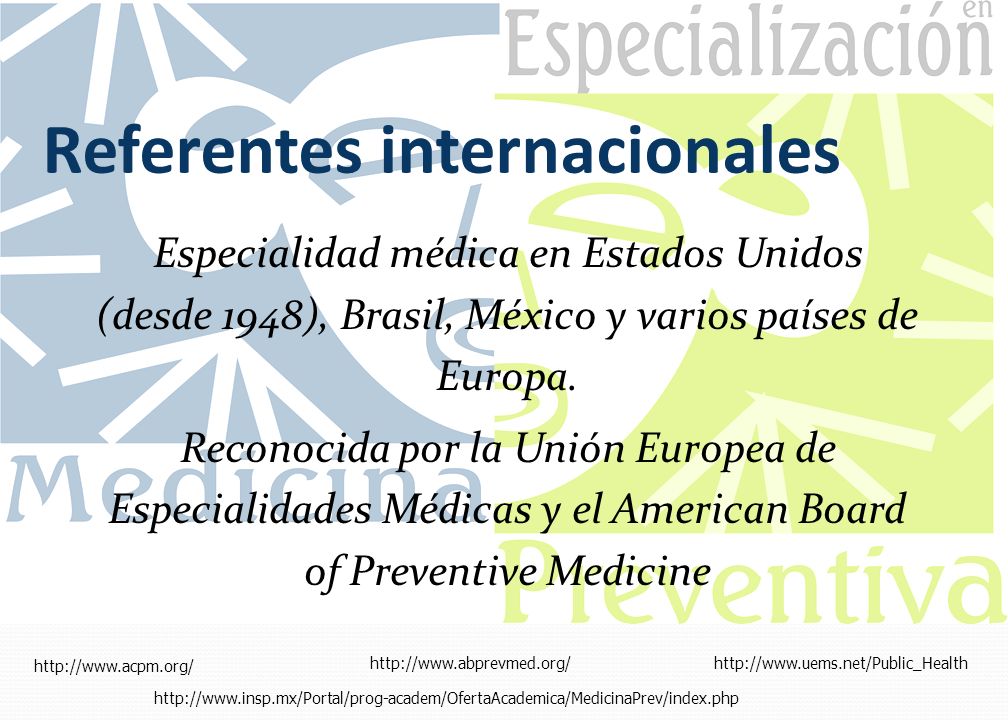 Referentes internacionales Especialidad médica en Estados Unidos (desde 1948), Brasil, México y varios países de Europa.