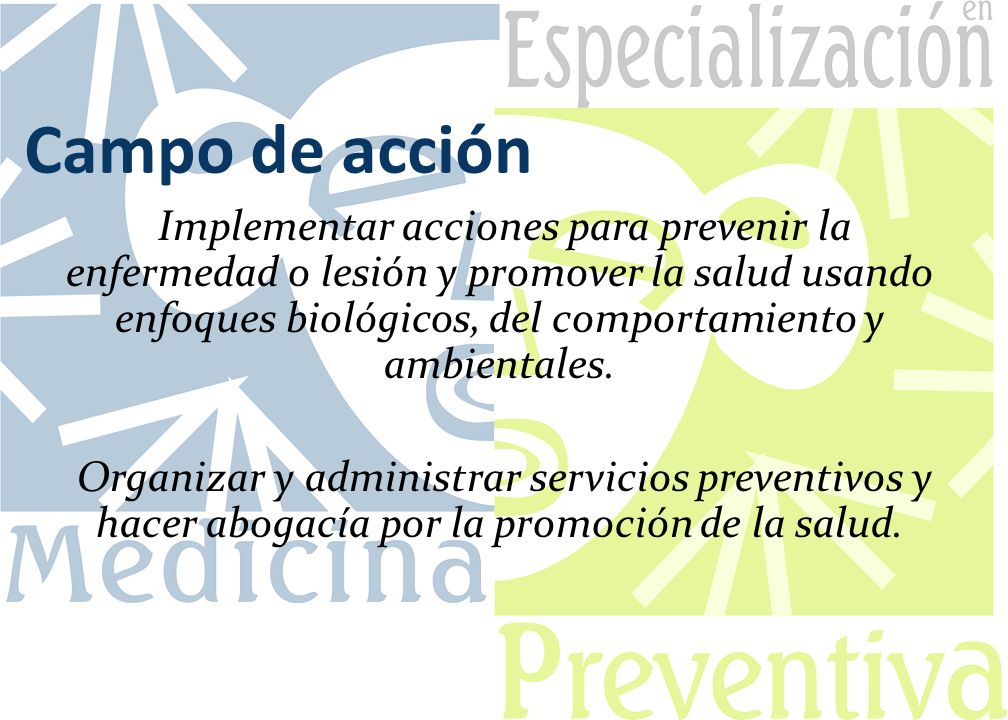 Campo de acción Implementar acciones para prevenir la enfermedad o lesión y promover la salud usando enfoques biológicos, del comportamiento y ambientales.