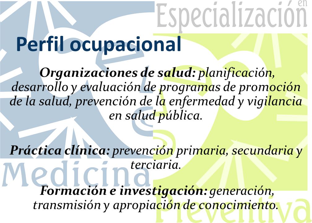 Perfil ocupacional Organizaciones de salud: planificación, desarrollo y evaluación de programas de promoción de la salud, prevención de la enfermedad y vigilancia en salud pública.