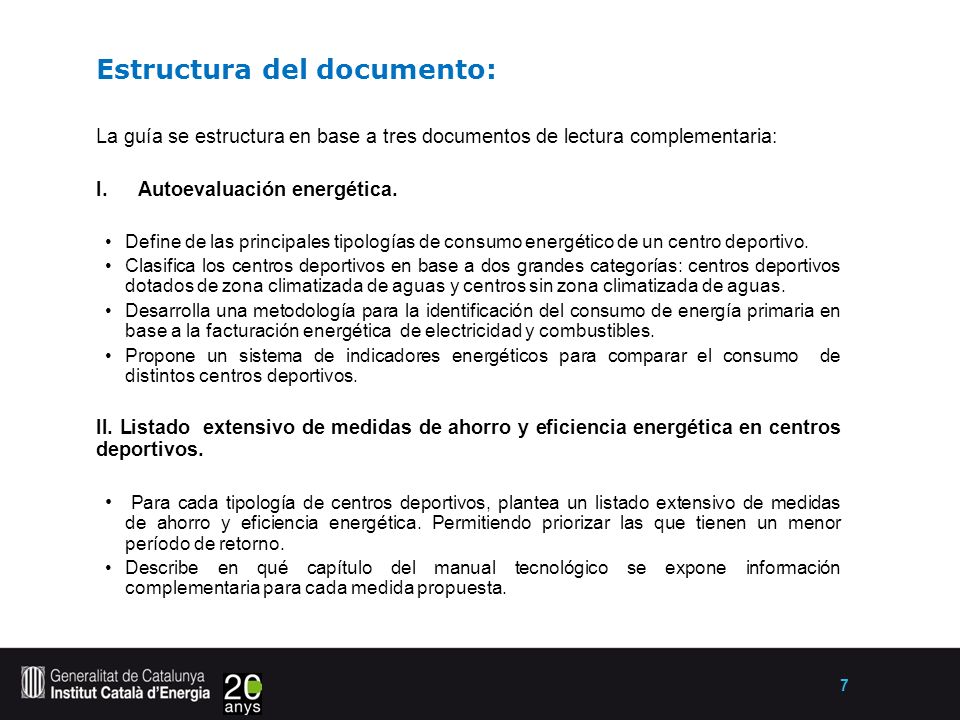 7 Estructura del documento: La guía se estructura en base a tres documentos de lectura complementaria: I.Autoevaluación energética.