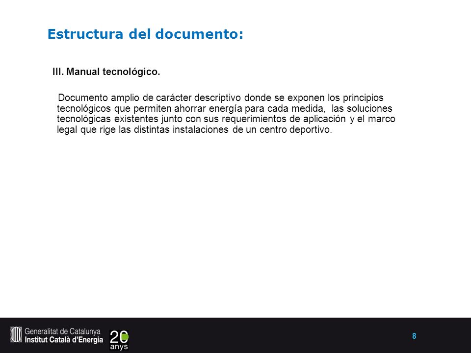 8 Estructura del documento: III. Manual tecnológico.
