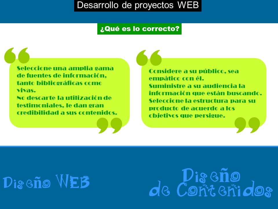 Desarrollo de proyectos WEB Dise ñ o WEB Dise ñ o de Contenidos ¿Qué es lo correcto.