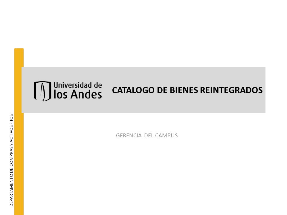 CATALOGO DE BIENES REINTEGRADOS GERENCIA DEL CAMPUS DEPARTAMENTO DE COMPRAS Y ACTIVOS FIJOS