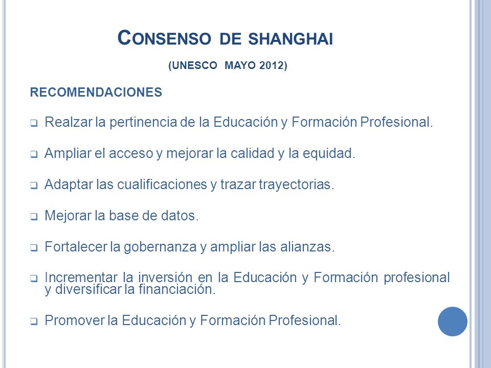 C ONSENSO DE SHANGHAI (UNESCO MAYO 2012) RECOMENDACIONES Realzar la pertinencia de la Educación y Formación Profesional.