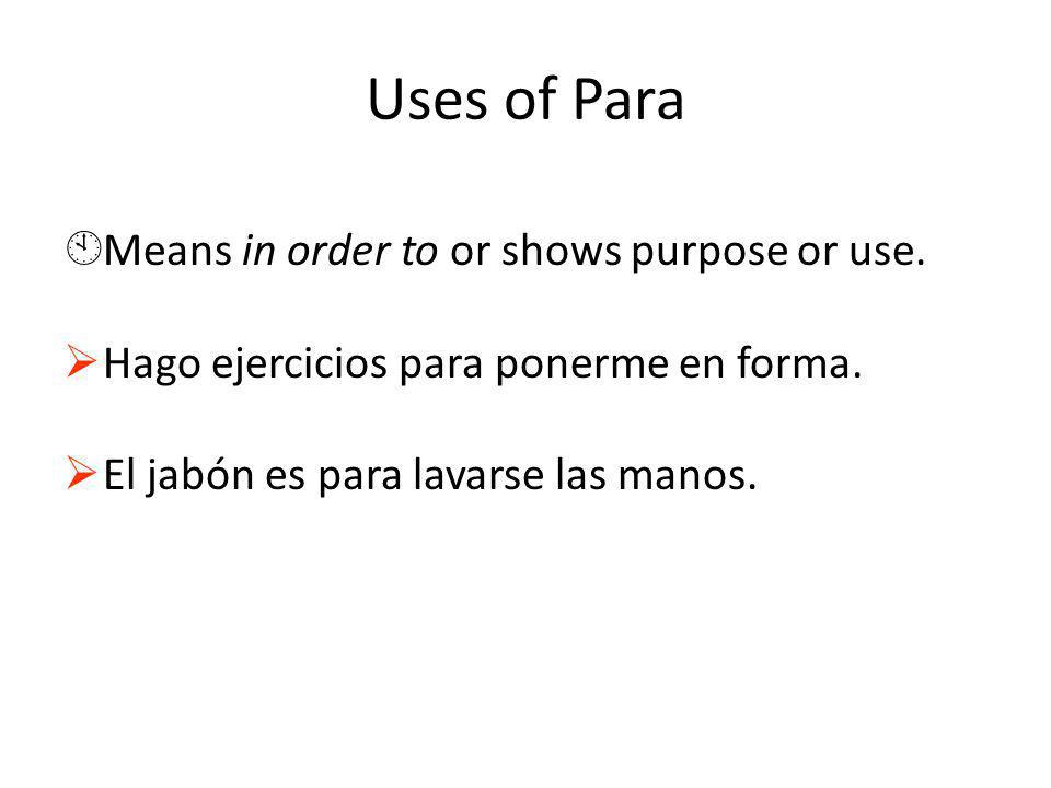 Uses of Para ÀMeans in order to or shows purpose or use.