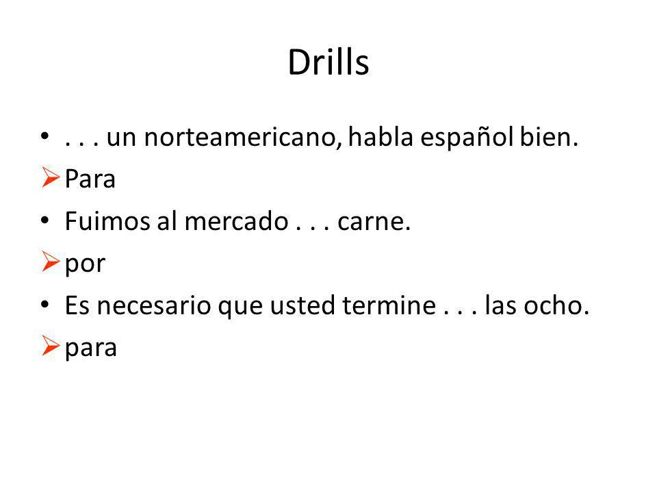 Drills... un norteamericano, habla español bien. Para Fuimos al mercado...