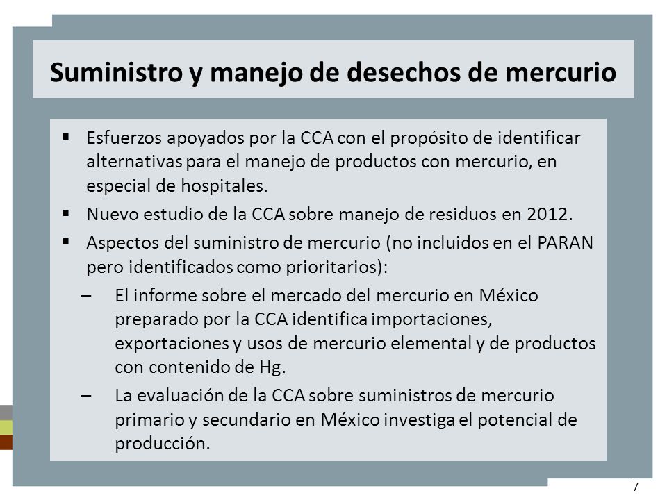 Suministro y manejo de desechos de mercurio Esfuerzos apoyados por la CCA con el propósito de identificar alternativas para el manejo de productos con mercurio, en especial de hospitales.