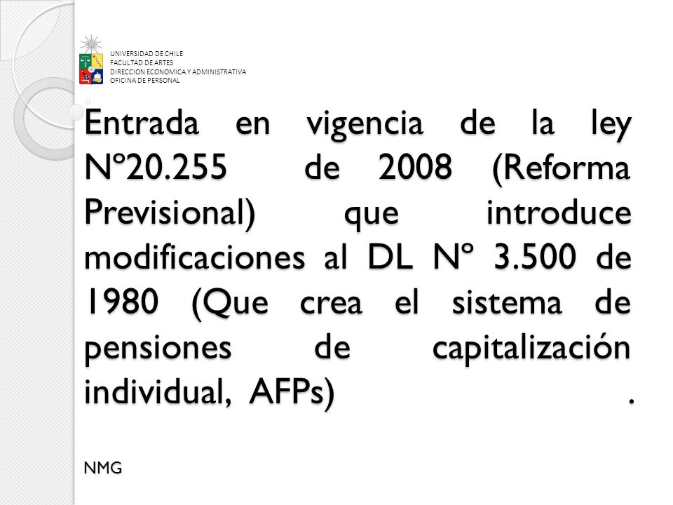 Entrada en vigencia de la ley Nº de 2008 (Reforma Previsional) que introduce modificaciones al DL Nº de 1980 (Que crea el sistema de pensiones de capitalización individual, AFPs).