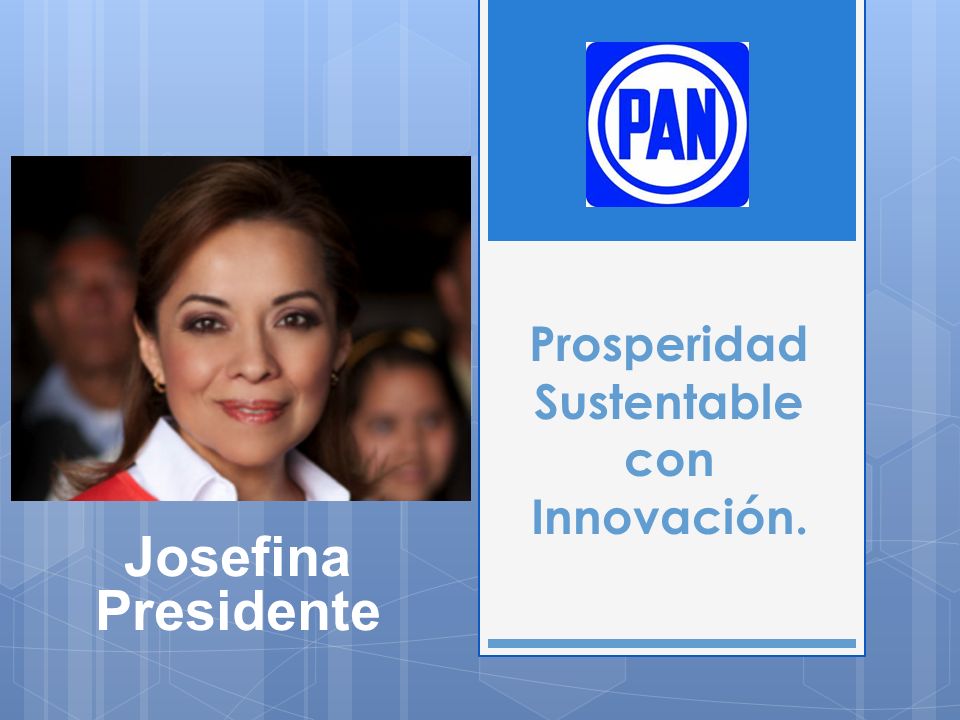 Prosperidad Sustentable con Innovación. Josefina Presidente