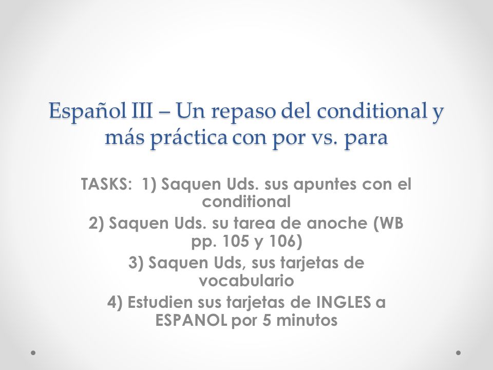 Español III – Un repaso del conditional y más práctica con por vs.