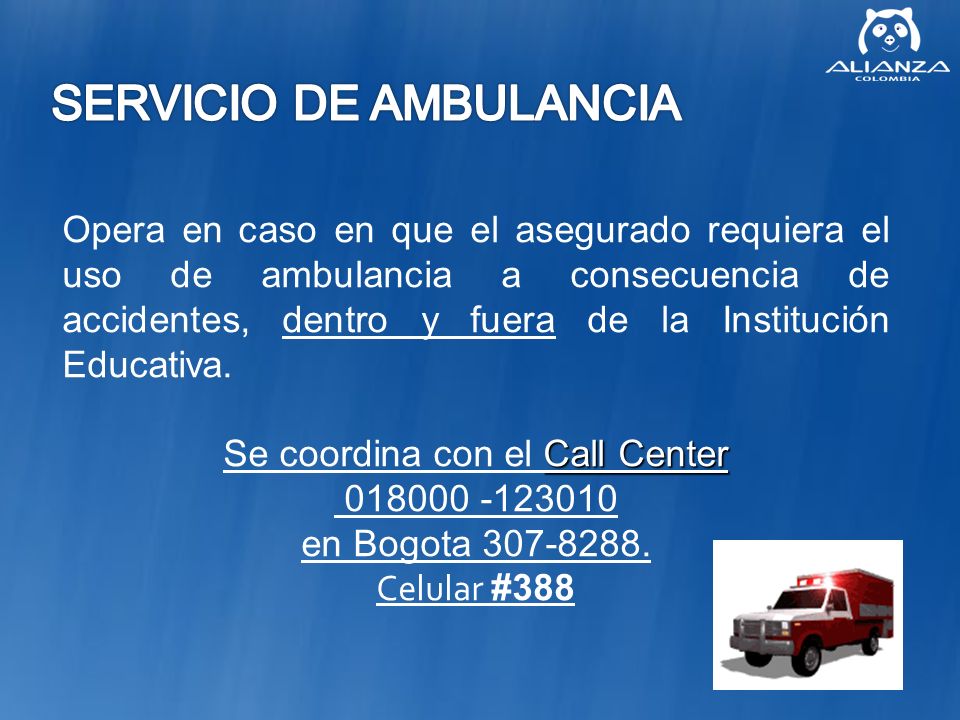 Opera en caso en que el asegurado requiera el uso de ambulancia a consecuencia de accidentes, dentro y fuera de la Institución Educativa.