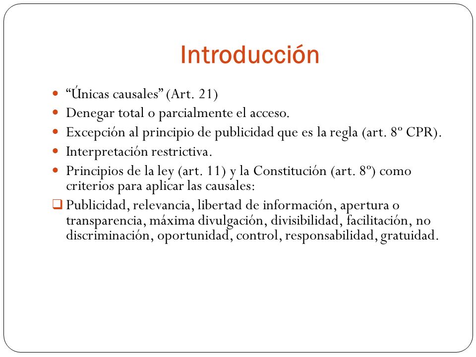 Introducción Únicas causales (Art. 21) Denegar total o parcialmente el acceso.