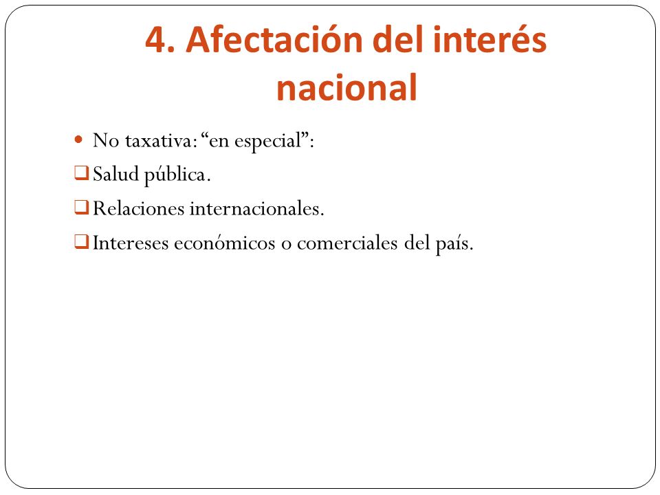 4. Afectación del interés nacional No taxativa: en especial: Salud pública.