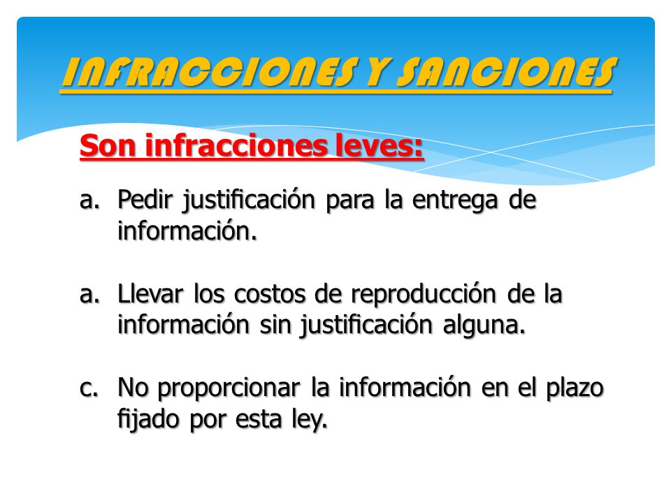 INFRACCIONES Y SANCIONES Son infracciones leves: a.Pedir justicación para la entrega de información.