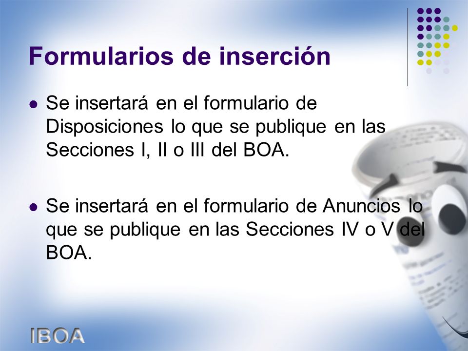 Formularios de inserción Se insertará en el formulario de Disposiciones lo que se publique en las Secciones I, II o III del BOA.