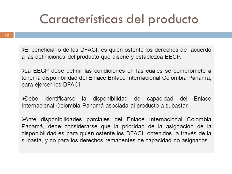 Características del producto 12 El beneficiario de los DFACI, es quien ostente los derechos de acuerdo a las definiciones del producto que diseñe y establezca EECP.
