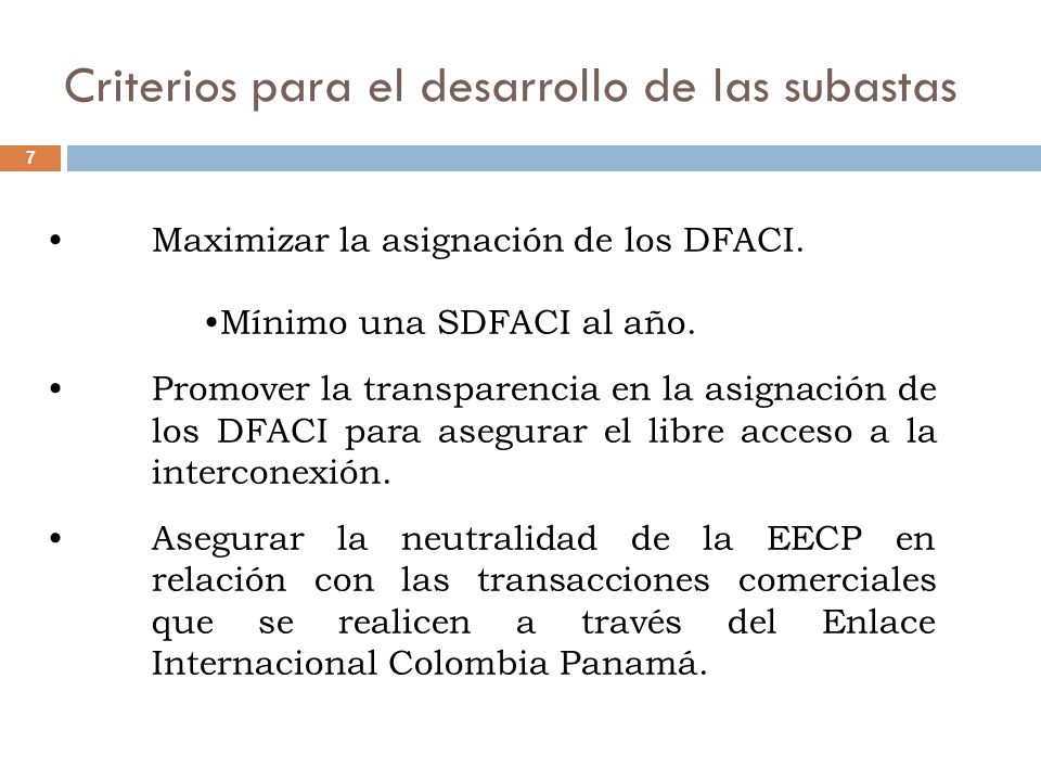 Criterios para el desarrollo de las subastas 7 Maximizar la asignación de los DFACI.
